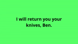i-will-return-you-your-knives-ben